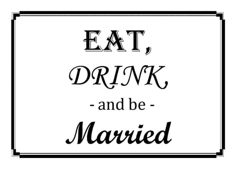 Free Wedding Printable Eat, Drink, & Be Married Housewives of