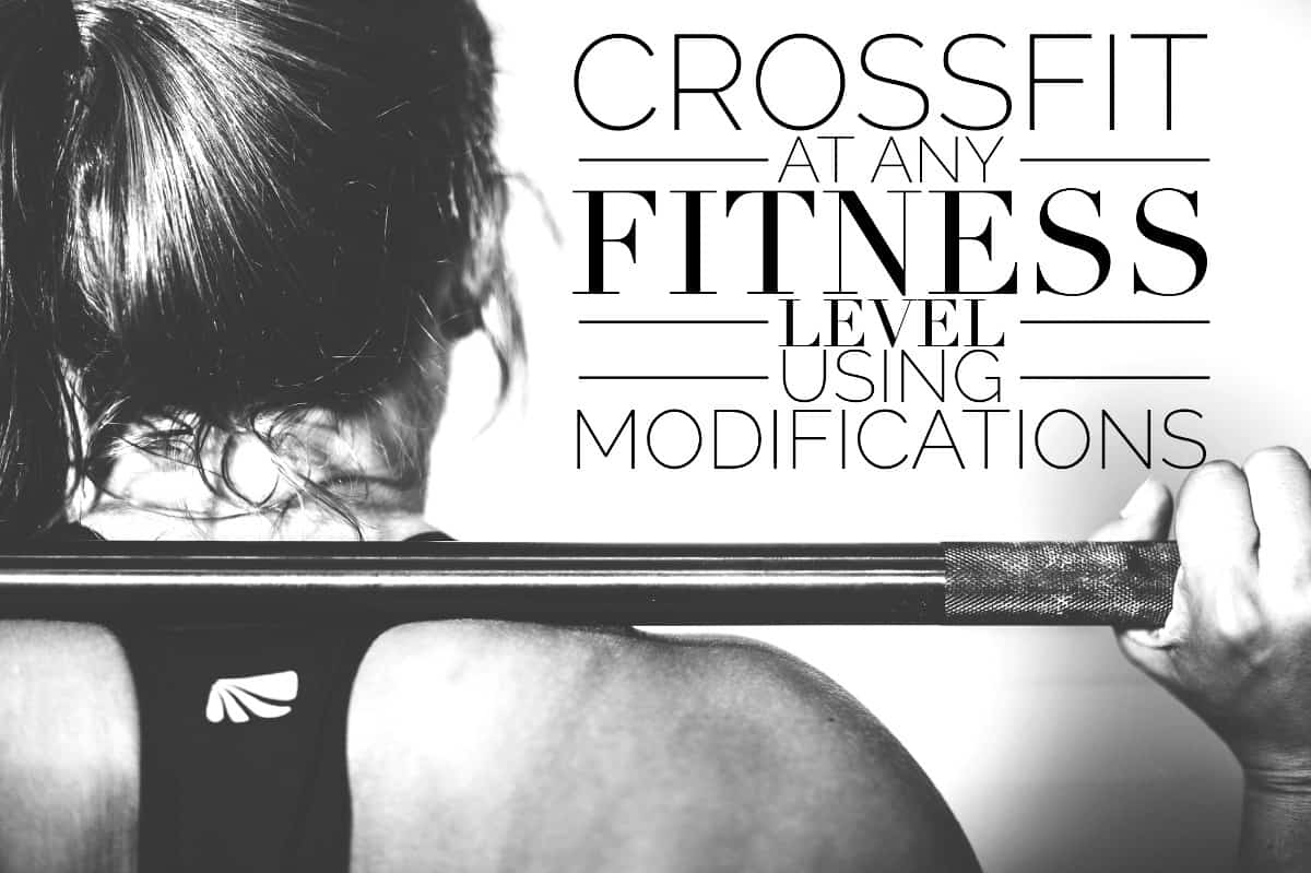 CrossFit Workouts at Your Fitness Level Using Modifications