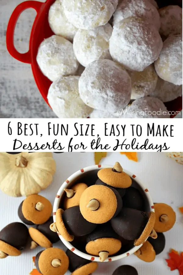 6 Best, Fun Size, Easy to Make Desserts for the Holidays!