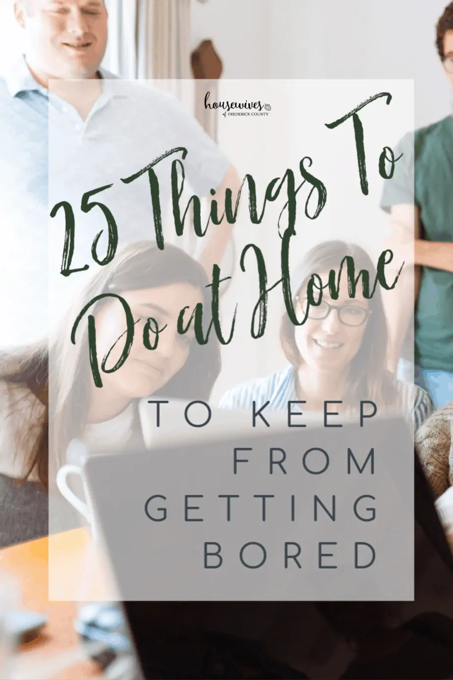 25 Fun Things To Do At Home That'll Keep You From Getting Bored!