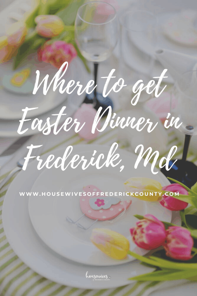 Where To Get Easter Dinner in Frederick Md (2022) Housewives of