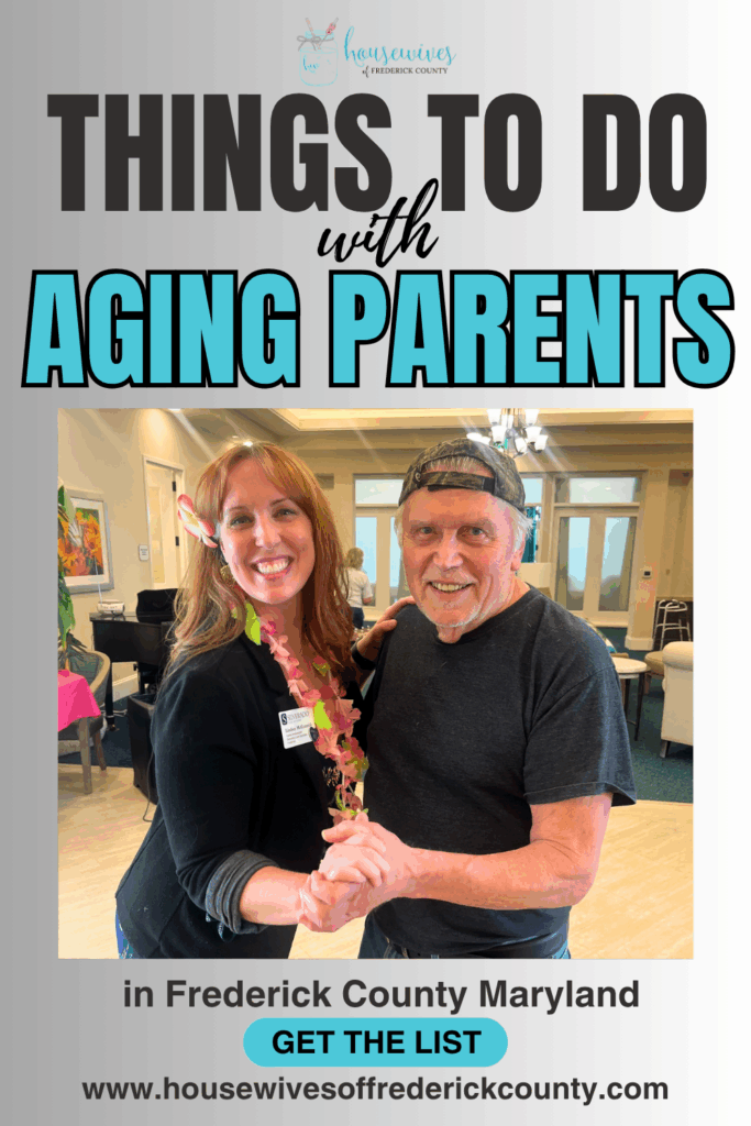 Things to do with aging parents in Frederick County Maryland