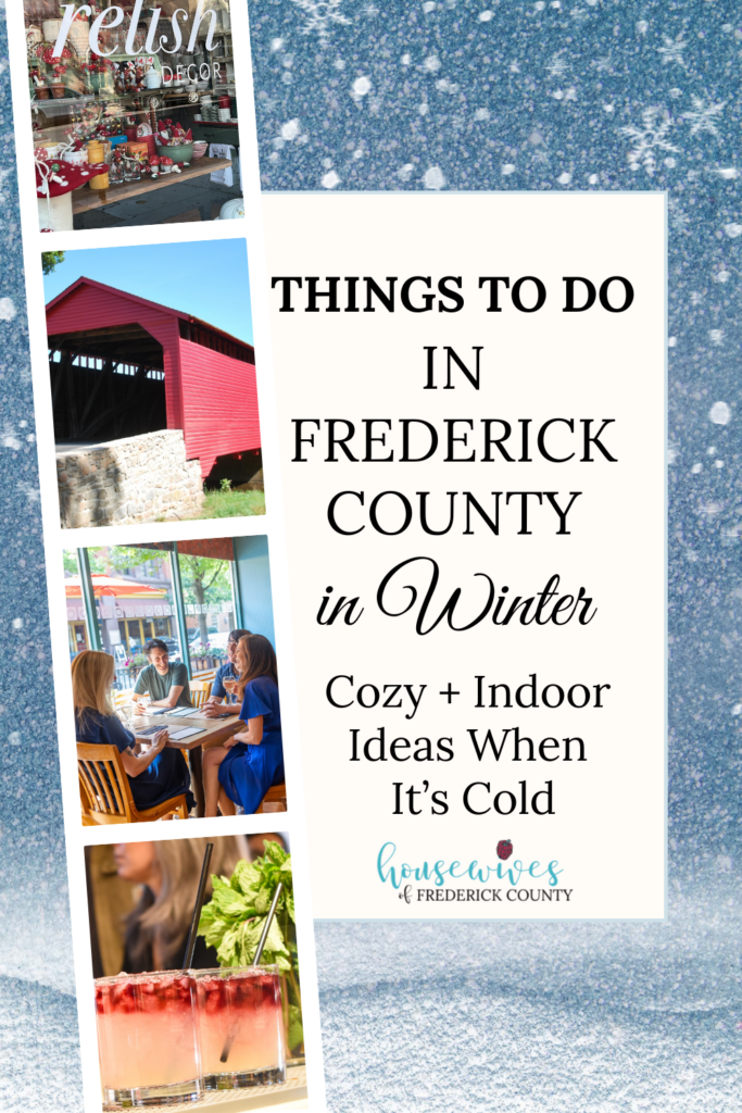 Things to do in Frederick County in Winter Cozy + Indoor Ideas When it's Cold Pinterest Pin